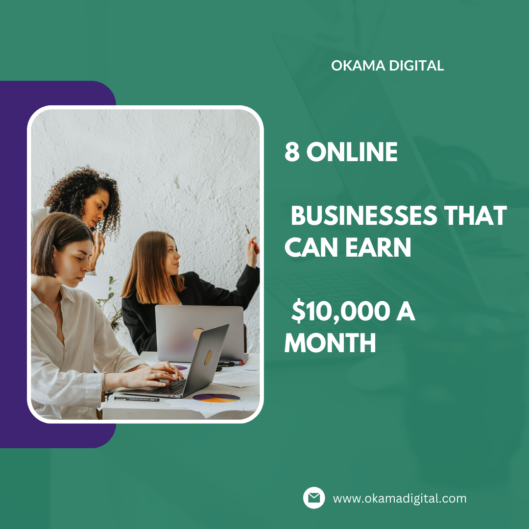 8 Online Businesses That Can Earn $10,000 a Month